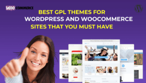 Best GPL Themes for WordPress and WooCommerce sites