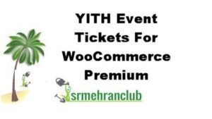 YITH Event Tickets For WooCommerce Premium 1.35.0