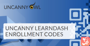 Uncanny Learndash Enrollment Codes 4.1.1