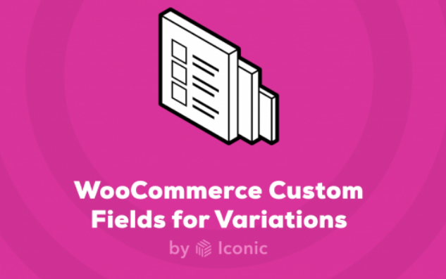 WooCommerce Custom Fields for Variations Iconic