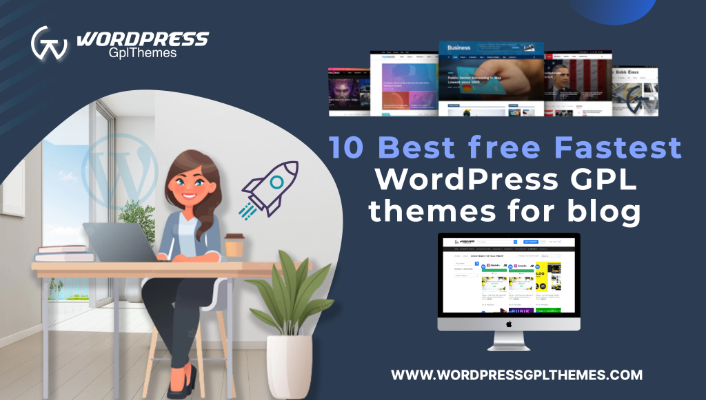 10 Best free Fastest WordPress GPL themes for blog