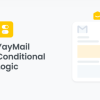 YayMail Conditional Logic