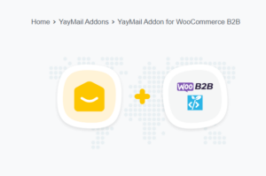 YayMail Addon for WooCommerce B2B  1.3